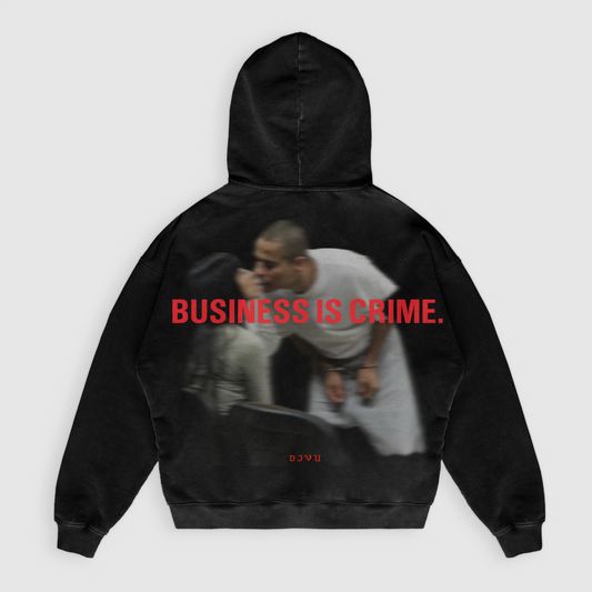 BUSINESS IS CRIME HOODIE